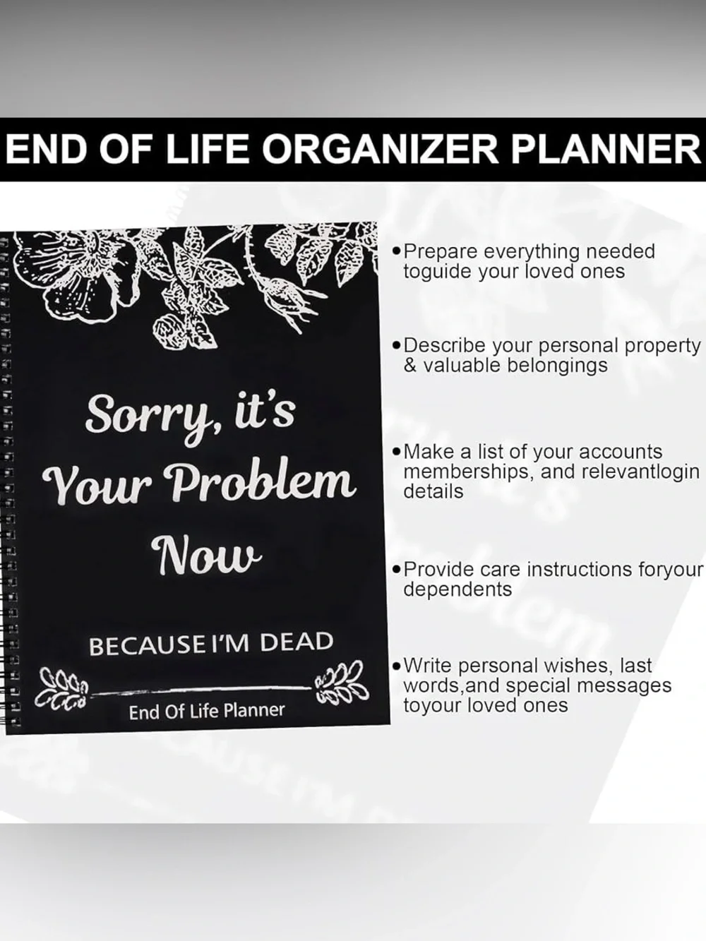 Sorry It’s Your Problem Now Because I'm Dead: Funny End of Life Planner Workbook